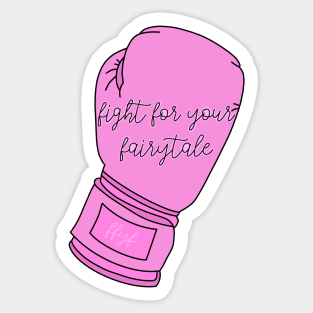 fight for your fairytale Sticker